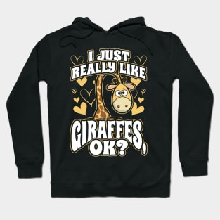 I just really like giraffes ok Hoodie